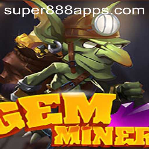 Exploring the Excitement of GemMiner and Super888 Slot App