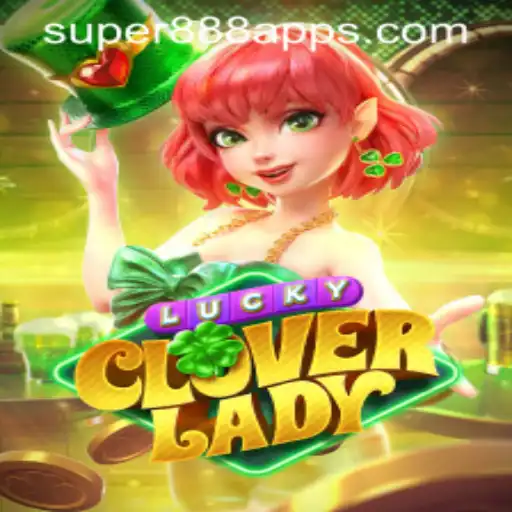 Discovering the Magic of LuckyCloverLady: A Guide to the Enchanting Super888 Slot App